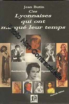 Image de Ces lyonnaises qui ont marqué leur temps