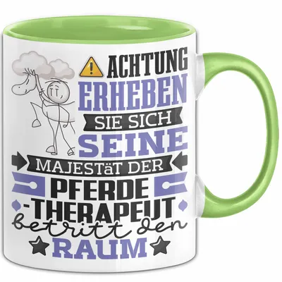 Produktbild von Pferdetherapeut Geschenk Tasse Lustiger Spruch Erheben Sie Sich Der Pferdetherapeut Betritt den Raum (Grün)