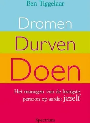 Immagine prodotto di Dromen, Durven, Doen | Ben Tiggelaar