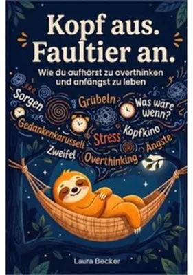 Produktbild von Kopf aus. Faultier an - Wie du aufhörst zu overthinken und anfängst zu leben