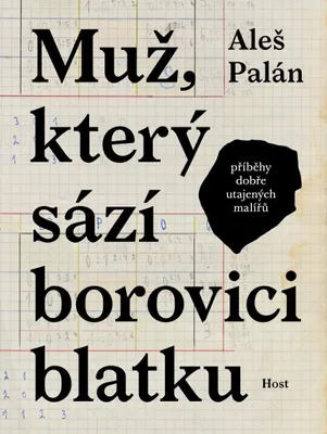 Zdjęcie produktu dla Muž, který sází borovici blatku - Příběhy dobře utajených malířů
