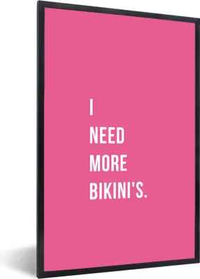 Produktbild von MuchoWow® Gerahmtes Poster Zitat - Pink - Ich brauche mehr Bikinis 40x60 cm - Poster mit Schwarzem Bilderrahmen Wandposter Rahmen Foto Bilder - Papierdruck - Wandbilder