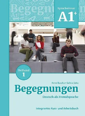 Produktbild von Begegnungen Deutsch als Fremdsprache A1+, Teilband 1: Integriertes Kurs- und Arbeitsbuch