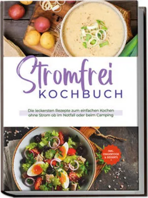 Obrázok produktu pre Stromfrei Kochbuch: Die leckersten Rezepte zum einfachen Kochen ohne Strom ob im Notfall oder beim Camping - inkl. Fingerfood & Desserts