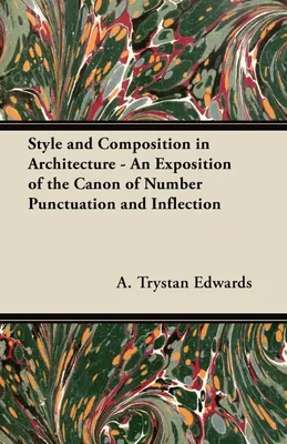 Produktbild von Style and Composition in Architecture - An Exposition of the Canon of Number Punctuation and Inflection