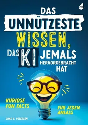Produktbild von Das unnützeste Wissen, das KI jemals hervorgebracht hat