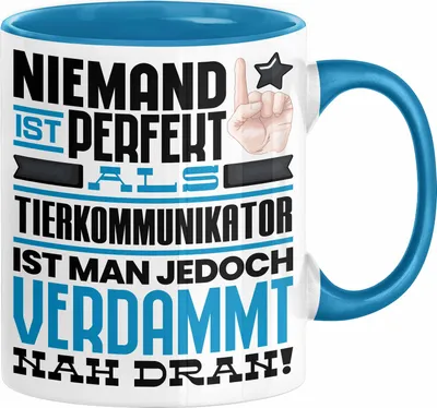 Produktbild von Tierkommunikator Geschenk Tasse Lustige Geschenkidee für Tierkommunikator Geburtstag Kaffee-Becher Niemand Ist Perfekt Aber Als Tierkommunikator Ist Man Nah Dran (Blau)