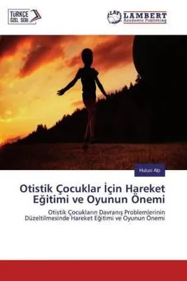 Produktbild von Otistik Çocuklar ¿çin Hareket E¿itimi ve Oyunun Önemi