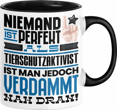 Produktbild von Tierschutzaktivist Geschenk Tasse Lustige Geschenkidee für Tierschutzaktivist Geburtstag Kaffee-Becher Niemand Ist Perfekt Aber Als Tierschutzaktivist Ist Man Nah Dran (Schwarz)