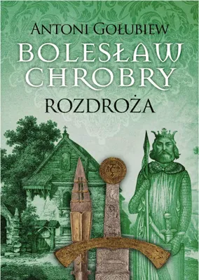 Image de ISBN Bolesław Chrobry Rozdroża, Polski, Twarda okładka, 496 stron(y)
