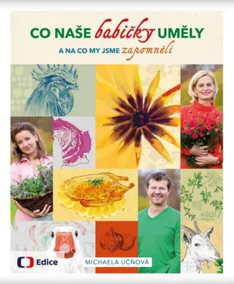 Image de Co naše babičky uměly a na co my jsme zapomněli | Michaela Učňová