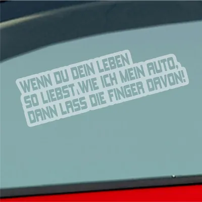 Produktbild von Auto Aufkleber Wenn du dein Leben so liebst wie ich mein Auto, dann lass die Finger davon! 15x5 cm Milchglas Sticker Heckscheibenaufkleber