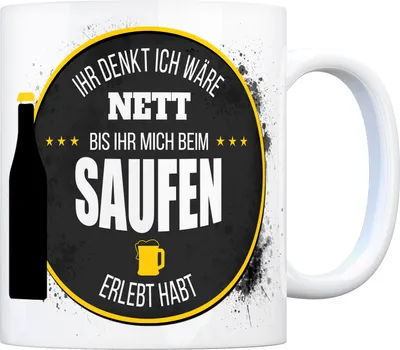 Produktbild von Kaffeebecher mit Spruch: Ihr denkt ich wäre nett, bis ihr ... Kaffeetasse Tasse