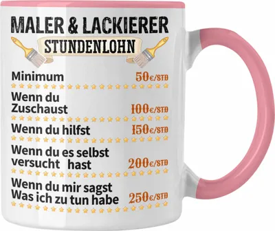 Produktbild von Trendation - Maler & Lackierer Stundenlohn Job Tasse Geschenk Männer Lustig Anstreicher Malermeister Lackierer (Rosa)