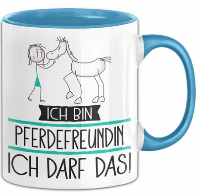 Produktbild von Geschenk für Pferdefreundin Tasse Lustige Geschenkidee Geburtstag Ich Bin Pferdefreundin Ich Darf Das (Blau)