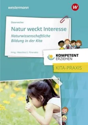 Obrázek produktu pro Kompetent erziehen. Natur weckt Interesse -  Naturwissenschaftliche Bildung in der Kita: Praxisband