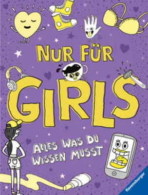 A colorful illustration for a book titled 'Nur für Girls - Alles was du wissen musst'. It features various cartoonish elements like a heart, socks, a hand, a bra, headphones, a coffee cup, a smartphone, and a girl. The background is purple with stars and h