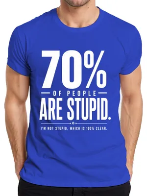 Immagine prodotto di Maglietta da uomo, blu, taglia L, con la scritta: "Il 70% delle persone è stupido", in stile sarcastico e umoristico