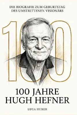 Produktbild von 100 Jahre Hugh Hefner