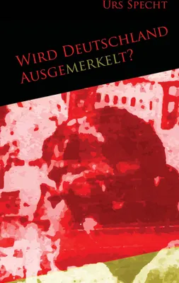 Produktbild von Wird Deutschland ausgemerkelt?