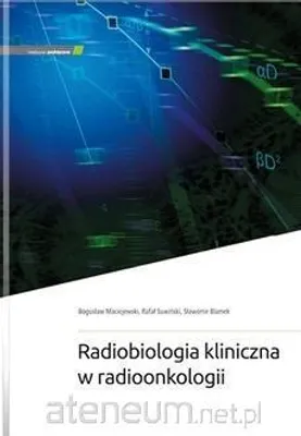 Zdjęcie produktu dla Radiobiologia kliniczna w radioonkologii