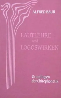 Obrázek produktu pro Lautlehre und Logoswirken. Grundlagen der Chirophonetik