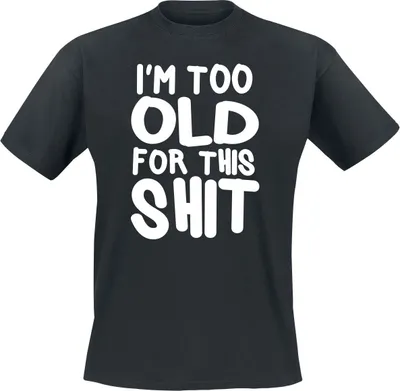Produktbild von Sprüche T-Shirt Herren I´m Too Old For This Shit schwarz 4XL