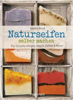 Produktbild von Naturseifen selber machen für Gesicht, Körper, Haare, Zähne, Rasur. Für jeden Haut- und Haartyp. Ökologisch, nachhaltig, plastikfrei