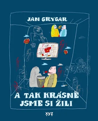 Zdjęcie produktu dla A tak krásně jsme si žili | Jan Grygar