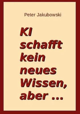 Produktbild von Ki schafft kein neues Wissen, aber ...