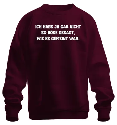 Productafbeelding van "Niet zo slecht gezegd, zoals bedoeld," grappig, sarcastisch, uni sweatshirt, burgundy, maat S