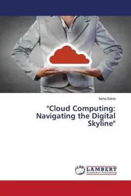 Produktbild von "Cloud Computing: Navigating the Digital Skyline"