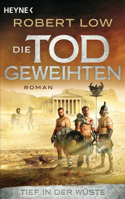 Produktbild von Tief in der Wüste – Ein Roman über Gladiatoren, der zweite Teil der Geschichte
