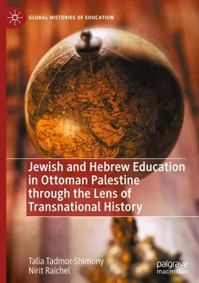 Produktbild von Jewish and Hebrew Education in Ottoman Palestine through the Lens of Transnational History