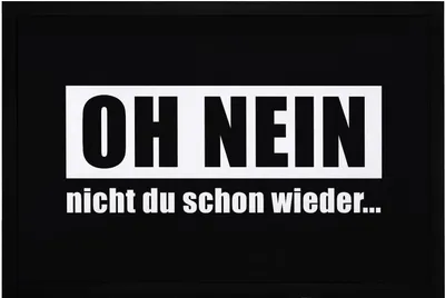 Produktbild von Fußmatte mit Spruch Oh nein nicht du schon wieder Sarkasmus Ironie schwarzer Humor rutschfest & waschbar Moonworks® schwarz 60x40cm