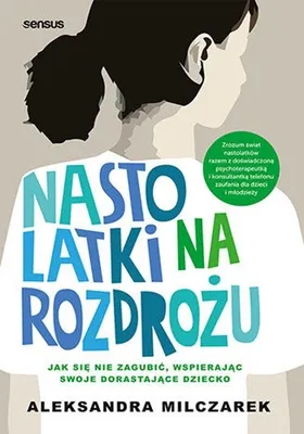 Produktbild von Nastolatki na rozdrożu. Poradnik jak wspierać dorastające dziecko