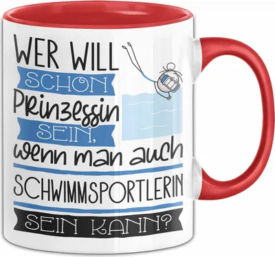 Produktbild von Schwimmsportlerin Tasse Geschenk Spruch Wer Will Schon Prinzessin Sein Wenn Man Auch Schwimmsportlerin Sein Kann (Rot)