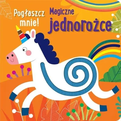 Image de Pogłaszcz mnie! Magiczne jednorożce - praca zbiorowa