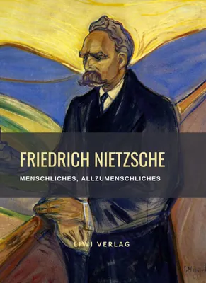 Produktbild von Friedrich Nietzsche: Menschliches, Allzumenschliches. Vollständige Neuausgabe