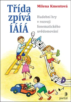 Zdjęcie produktu dla Třída zpívá ÍÁÍÁ: Hudební hry v rozvoji fonematického uvědomování (Kmentová Milena)