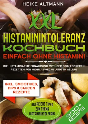 Produktbild von XXL Histaminintoleranz Kochbuch - Einfach ohne Histamin!