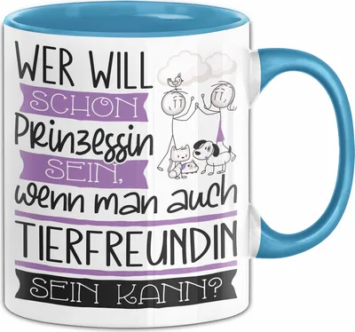 Produktbild von Tierfreundin Tasse Geschenk Spruch Wer Will Schon Prinzessin Sein Wenn Man Auch Tierfreundin Sein Kann (Blau)