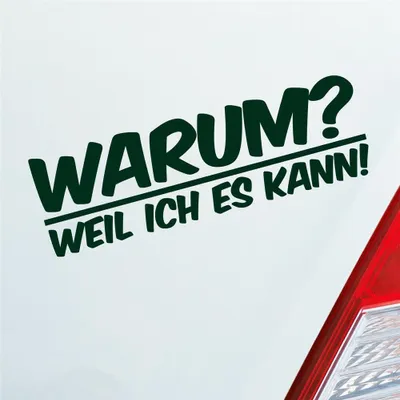 Produktbild von Auto Aufkleber Warum ? Weil ich es kann  Spruch 19x6 cm Dunkelgrün Sticker Heckscheibenaufkleber