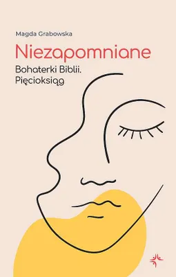 Obrázek produktu pro Niezapomniane Bohaterki Biblii Pięcioksiąg Refleksje i Inspiracje