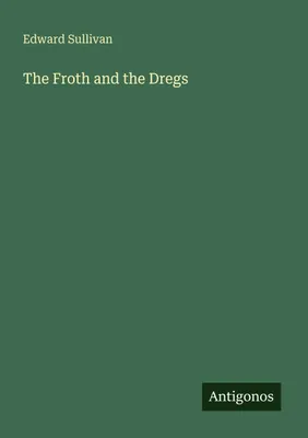 Produktbild von The Froth and the Dregs