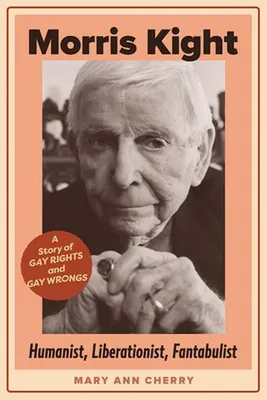 Obrázok produktu pre Morris Kight: Humanist, Liberationist, Fantabulist