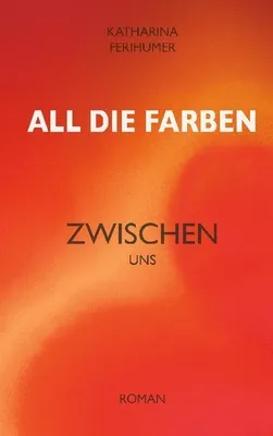 Produktbild von All die Farben zwischen uns