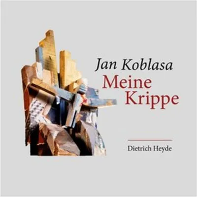 Obrázek produktu pro Krippe 'Meine Krippe' – Jan Koblasa (Bildhauer), Dietrich Heyde (Theologe)