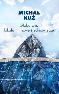 Immagine prodotto di Globalizm, Lokalizm I Nowe Średniowiecze