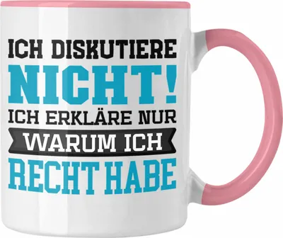 Produktbild von Trendation - Lustige Tasse mit Spruch "Ich diskutiere nicht, ich erkläre nur warum ich recht habe" (Rosa)